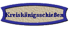 Kreiskönigsschießen