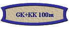 GK+KK 100m