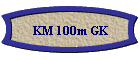 KM 100m GK