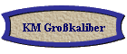 KM Großkaliber