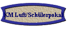 KM Luft/Schülerpokal